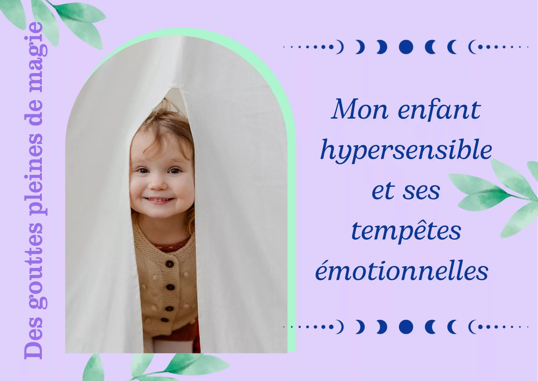 Des gouttes pleines de magie – Mon enfant hypersensible et ses tempêtes émotionnelles.