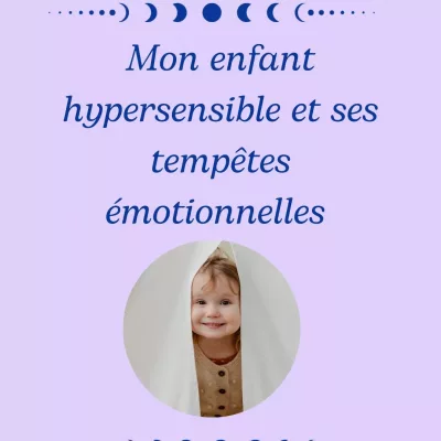 Atelier des gouttes pleines de magie-Mon enfant hypersensible et ses tempêtes émotionnelles